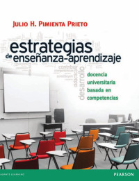 Julio Herminio Pimienta Prieto — Estrategias de enseñanza-aprendizaje. Docencia universitaria basada en competencias