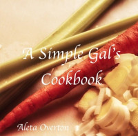 A. Overton — A Simple Gal's Cookbook