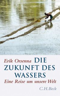 Orsenna, Erik, Vollmann, Caroline — Die Zukunft des Wassers