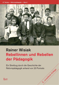 Rainer Wisiak; — Rebellinnen und Rebellen der Pdagogik