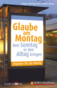 Ansgar Hrsting;Artur Schmitt; — Glaube am Montag