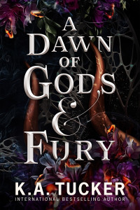 K.A. Tucker — A Dawn of Gods and Fury