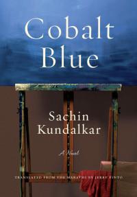 Sachin Kundalkar — Cobalt Blue: A Novel
