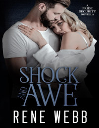 Rene Webb [Webb, Rene] — Shock and Awe: A Pride Security Novella