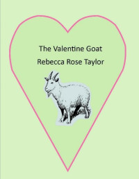 Rebecca Rose Taylor — The Valentine Goat