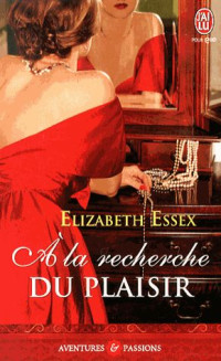 Elizabeth Essex [Essex, Elizabeth] — À la recherche du plaisir