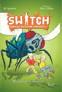 Sparkes, Alisson — Switch, tome 2/ Danger Mutation Immédiate