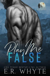 ER Whyte — Play Me False: A Small Town Romantic Suspense Novel (Lucy Falls)