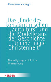 Gianmaria Zamagni — Das „Ende des konstantinischen Zeitalters“ und die Modelle aus der Geschichte für eine „neue Christenheit"