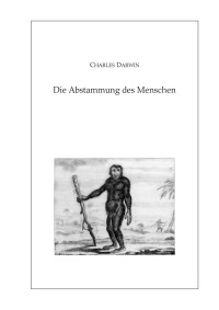 Darwin, Charles — Die Abstammung des Menschen