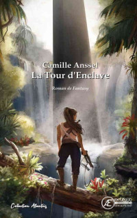 Camille Anssel — La tour d'enclave