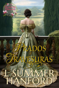 L Summer Hanford — Prados y Travesuras: Dulce Romance de la Regencia (Spanish Edition)