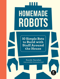 Randy Sarafan; — Homemade Robots