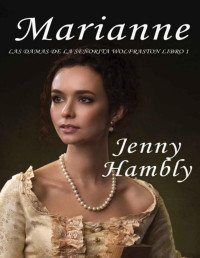 Jenny Hambly — Marianne: Las damas de la señorita Wolfraston Libro 1 (Spanish Edition)