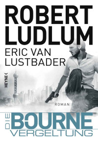 Ludlum, Robert — Die Bourne Vergeltung