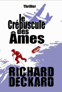 Richard Deckard — Le crépuscule des âmes (French Edition)