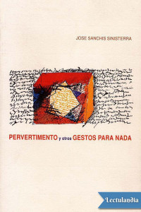 José Sanchis Sinisterra — Pervertimento y otros gestos para nada