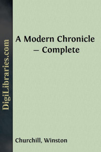 Winston Churchill — A Modern Chronicle — Complete