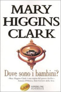 Mary Higgins Clark [Clark, Mary Higgins] — Dove sono i bambini?
