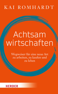 Kai Romhardt — Achtsam wirtschaften