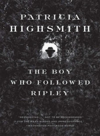 Patricia Highsmith — The Boy Who Followed Ripley