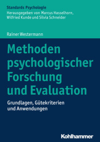 Rainer Westermann — Methoden psychologischer Forschung und Evaluation: Grundlagen, Gütekriterien und Anwendungen