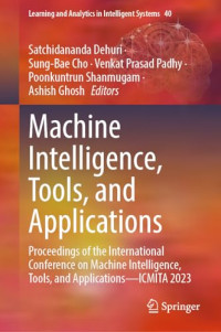 Satchidananda Dehuri, Sung-Bae Cho, Venkat Prasad Padhy, Poonkuntrun Shanmugam, Ashish Ghosh — Machine Intelligence, Tools, and Applications: Proceedings of the International Conference on Machine Intelligence, Tools, and Applications
