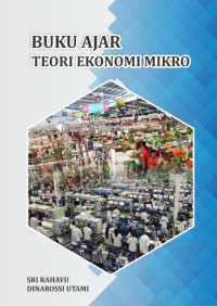 Sri Rahayu & Dinarossi Utami — Teori Ekonomi Mikro: Buku Ajar