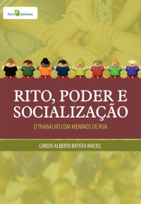 Carlos Alberto Batista Maciel; — Rito, poder e socializao