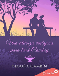 Begoña Gambín — Una alianza ventajosa para lord Cambey