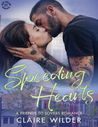 Claire Wilder — Speeding Hearts: A Friends to Lovers Romance (Blue Collar Romance Book 7)