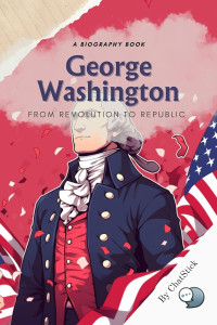 ChatStick — George Washington: From Revolution to Republic