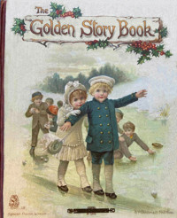 Sheila Braine & May Byron & Evelyn Everett-Green & George Manville Fenn & Lilian Gask & G. R. Glasgow & G. A. Henty & D. H. Parry & L. L. Weedon — The golden story book