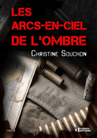 Christine Souchon [Souchon, Christine] — Les arcs-en-ciel de l'ombre