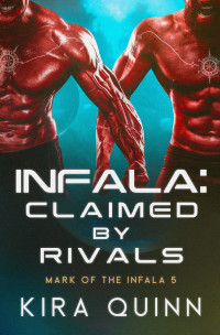 Kira Quinn — Infala: Claimed by Rivals - Mark of the Infala #05