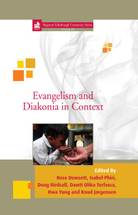 Rose Dowsett;Isabel Apawo Phiri;Doug Birdsall; — Evangelism and Diakonia in Context