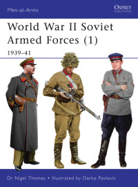 Nigel Thomas — World War II Soviet Armed Forces (1): 1939–41 (Men-at-Arms Book 464)