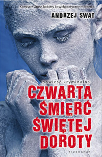 Andrzej Swat — Czwarta śmierć Świętej Doroty