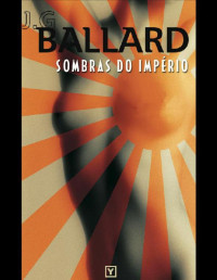 J.G. Ballard — Sombras do Império