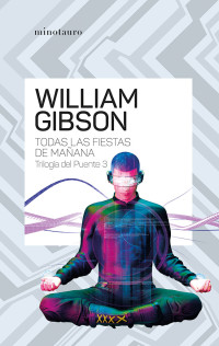 William Gibson — Todas las fiestas de mañana (Trilogía del puente nº 03/03)