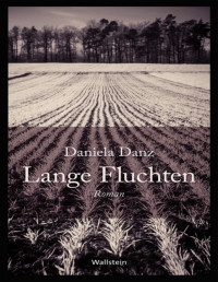 Daniela Danz — Lange Fluchten