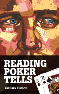 Zachary Elwood — Reading Poker Tells