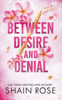 Shain Rose — Between Desire and Denial