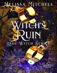 Melissa Mitchell — Witch's Ruin (Lady Witch Series Book 4)