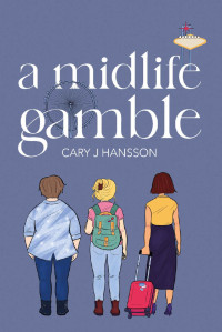 Cary J Hansson — A Midlife Gamble (The Midlife Trilogy Book 3)