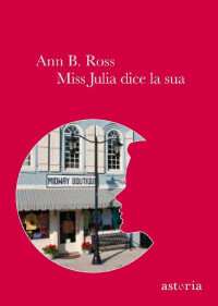 Ann B. Ross [B. Ross, Ann] — Miss Julia dice la sua