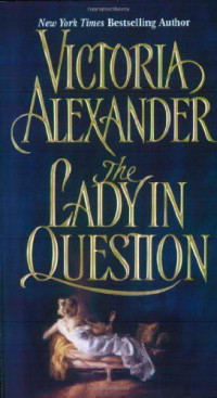 Victoria Alexander [Alexander, Victoria] — The Lady in Question