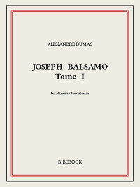 Alexandre Dumas [Dumas, Alexandre] — Joseph Balsamo I