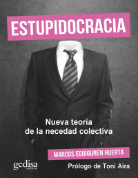 Marcos Eguiguren Huerta — Estupidocracia