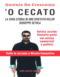 Daniela De Crescenzo — 'O CECATO LA VERA STORIA DI UNO SPIETATO KILLER GIUSEPPE SETOLA (Italian Edition)